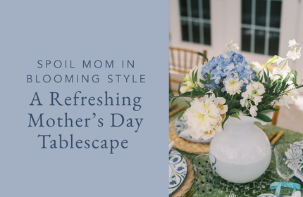A Refreshing Mother’s Day Tablescape to Spoil Mom in Blooming Style
