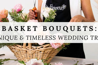 Basket Bouquets: A Unique and Timeless Wedding Trend