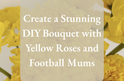 Create a Stunning DIY Bouquet with Yellow Roses and Football Mums
