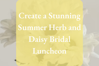 Create a Stunning Summer Herb and Daisy Bridal Luncheon