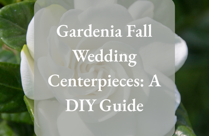 Gardenia Fall Wedding Centerpieces: A DIY Guide
