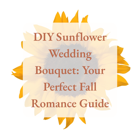 DIY Sunflower Wedding Bouquet: Your Perfect Fall Romance Guide