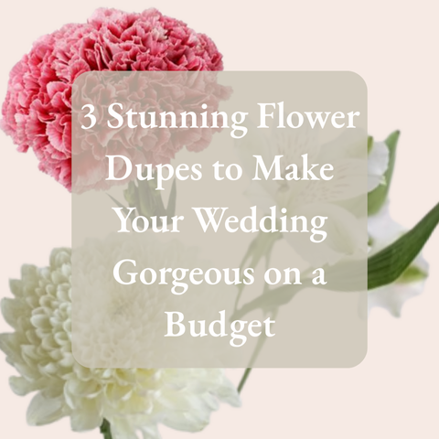 3 Stunning Flower Dupes to Make Your Wedding Gorgeous on a Budget