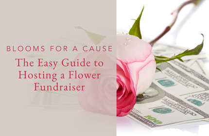 Blooms for a Cause: The Easy Guide to Hosting a Flower Fundraiser