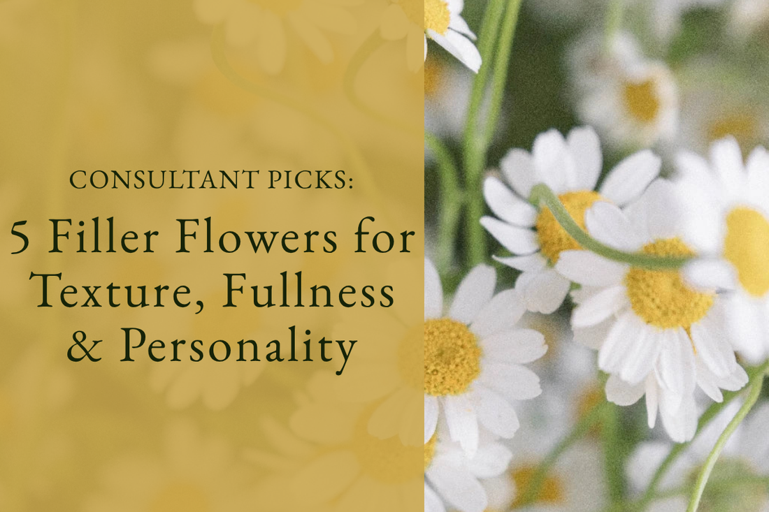 Consultant Picks: 5 Filler Flowers for Texture, Fullness & Personality