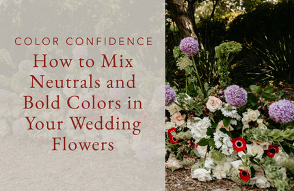 Color Confidence: How to Mix Neutrals and Bold Colors in Your Wedding Flowers
