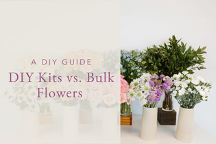 A DIY Guide DIY Kits vs. Bulk Flowers
