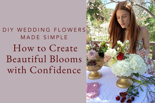 DIY Wedding Flowers Made Simple: How to Create Beautiful Blooms with Confidence