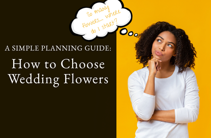How to Choose Wedding Flowers: A Simple Planning Guide