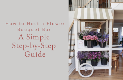 How to Host a Flower Bouquet Bar: A Simple Step-by-Step Guide
