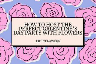 How to host the perfect Galentine's Day Party with flowers from Fiftyflowers
