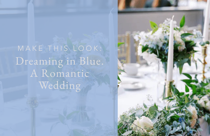Make This Look: Dreaming In Blue.  A Romantic Wedding