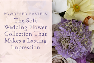 Powdered Pastels: The Soft Wedding Flower Collection That Makes a Lasting Impression