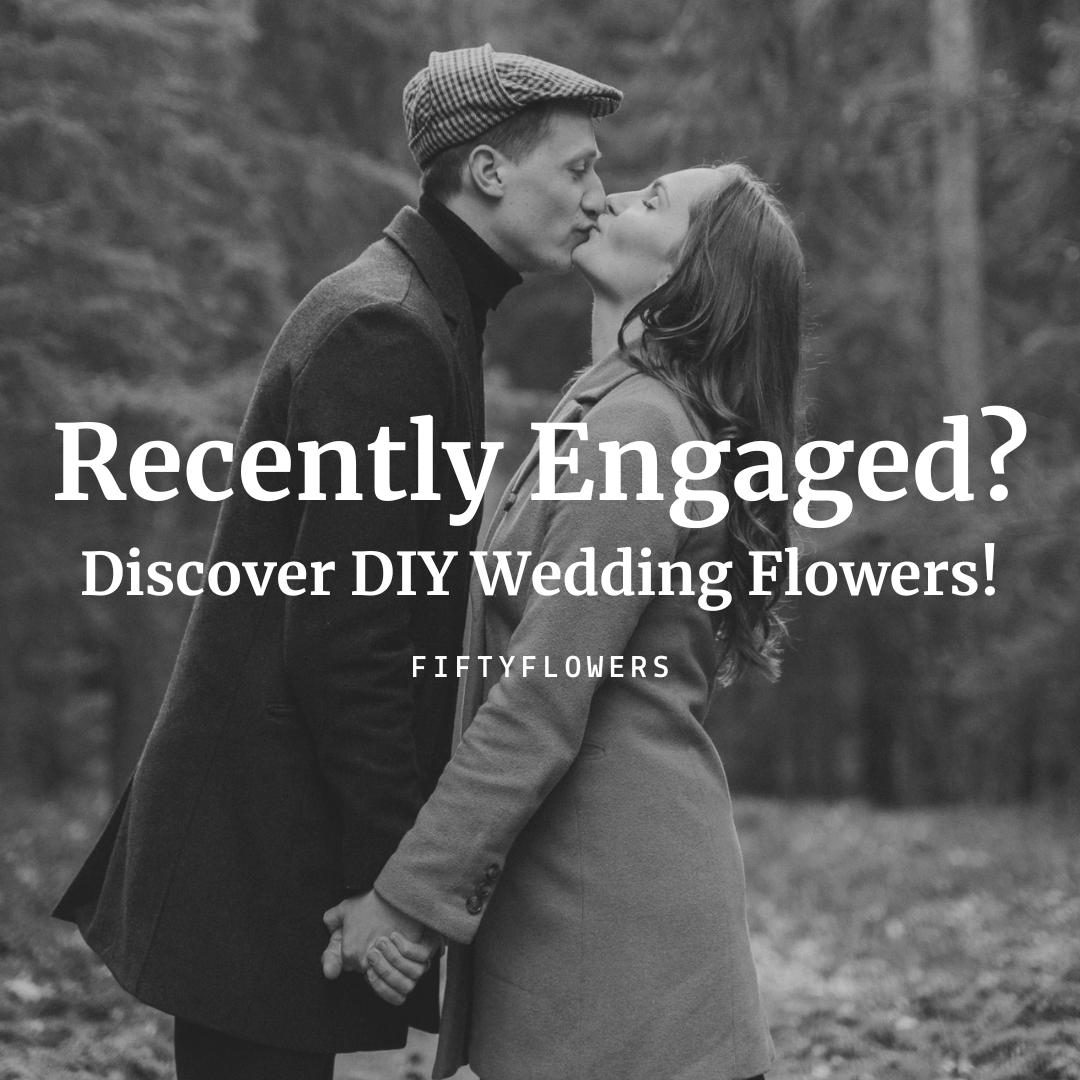 Recently engaged couples look here for DIY wedding Flowers from FiftyFlowers