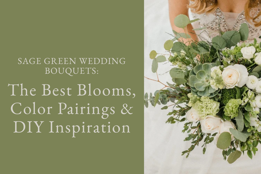 Sage Green Wedding Bouquets: The Best Blooms, Color Pairings & DIY Inspiration