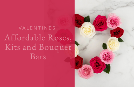 Valentines Affordable Roses, Kits and Bouquet Bars