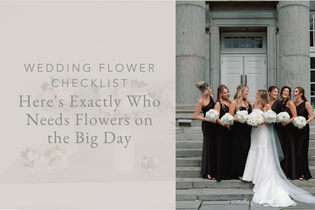 Wedding Flower Checklist Here's Exactly Who Needs Flowers on the Big Day