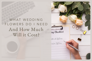 What wedding flowers do I need and how much will it cost?