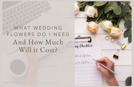 What wedding flowers do I need and how much will it cost?