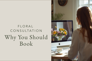 Why You Should Book a Floral Consultation